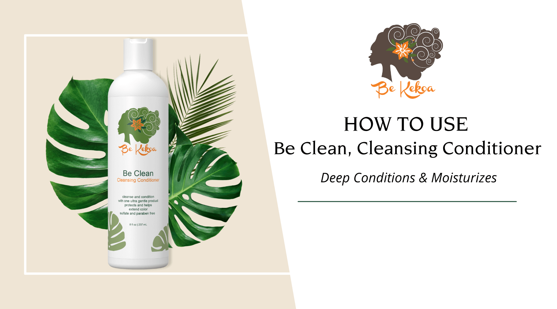 How to Use Be Clean, Cleansing Conditioner