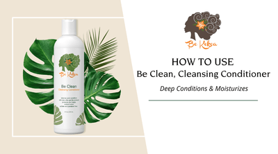 How to Use Be Clean, Cleansing Conditioner